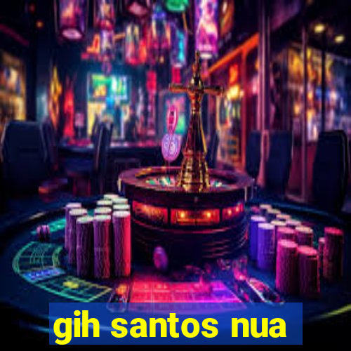 gih santos nua